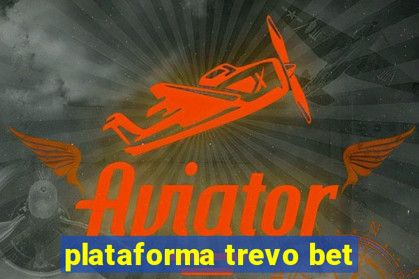 plataforma trevo bet